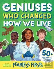 Fearless Firsts: Geniuses Who Changed How We Live