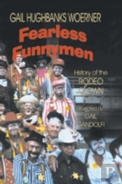 Fearless Funnymen: The History Of The Rodeo Clown