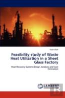 Feasibility Study Of Waste Heat Utilization In A Sheet Glass Factory