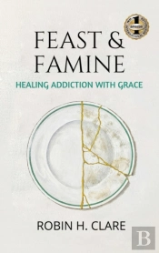 Feast And Famine: Healing Addiction With