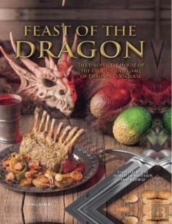 Bertrand.pt - Feast Of The Dragon: The Unofficial House Of The Dragon And Game Of Thrones Cookbook