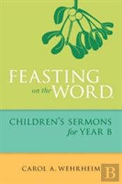 Feasting On The Word Children'S Sermons For Year B