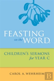 Feasting On The Word Children'S Sermons For Year C