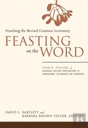 Feasting On The Word: Year B, Volume 4