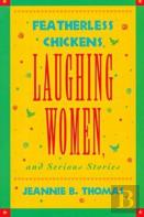 Featherless Chickens, Laughing Women And Serious Stories