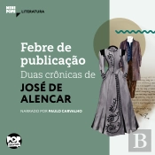 Febre De Publicação: Duas Crônicas De José De Alencar