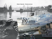 Fécamp 100 Ans De Changements