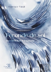 Féconde De Soi : Traverser Le Deuil De La Maternité