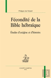 Fécondité De La Bible Hébraïque ; Études D'Exégèse Et D'Histoire