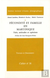Fécondité Et Famille En Martinique : Faits, Attitudes Et Opinions