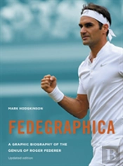 Fedegraphica: A Graphic Biography Of The Genius Of Roger Federer