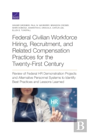 Federal Civilian Workforce Hiring, Recruitment, And Related Compensation Practices For The Twenty-First Century