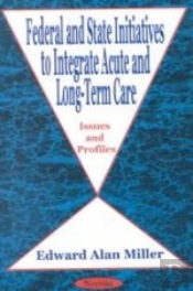 Federal & State Initiatives, Acute & Long-Term Care