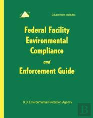 Federal Facility Environmental Compliance And Enforcement Guide