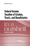 Federal Income Taxation Of Estates, Trusts, And Beneficiaries In A Nutshell