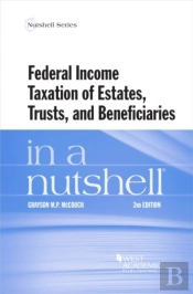 Federal Income Taxation Of Estates, Trusts, And Beneficiaries In A Nutshell