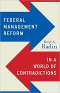 Federal Management Reform In A World Of Contradictions