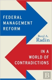 Federal Management Reform In A World Of Contradictions