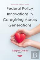 Federal Policy Innovations In Caregiving Across Generations