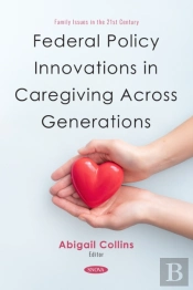 Federal Policy Innovations In Caregiving Across Generations