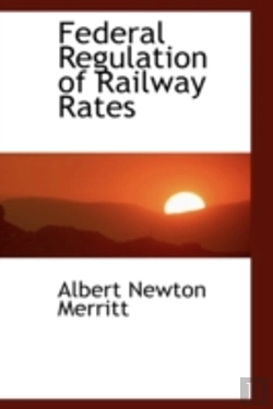 Bertrand.pt - Federal Regulation Of Railway Rates