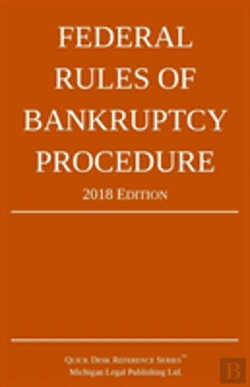 Bertrand.pt - Federal Rules Of Bankruptcy Procedure; 2018 Edition