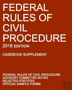 Bertrand.pt - Federal Rules Of Civil Procedure; 2018 Edition (Casebook Supplement)