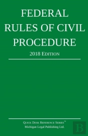Federal Rules Of Civil Procedure; 2018 Edition