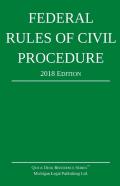 Federal Rules Of Civil Procedure; 2018 Edition