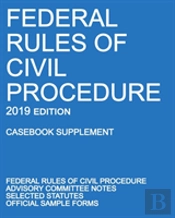 Federal Rules Of Civil Procedure; 2019 Edition (Casebook Supplement)