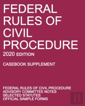 Federal Rules Of Civil Procedure; 2020 Edition (Casebook Supplement)