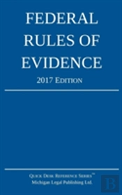 Federal Rules Of Evidence; 2017 Edition