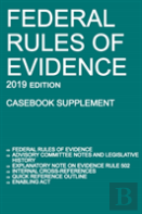 Federal Rules Of Evidence; 2019 Edition (Casebook Supplement)