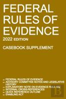 Federal Rules Of Evidence; 2022 Edition (Casebook Supplement)
