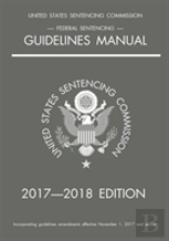 Federal Sentencing Guidelines Manual; 2017-2018 Edition