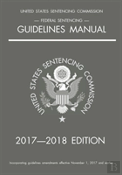 Bertrand.pt - Federal Sentencing Guidelines Manual; 2017-2018 Edition