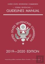 Federal Sentencing Guidelines Manual; 2019-2020 Edition