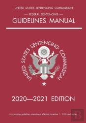 Federal Sentencing Guidelines Manual; 2020-2021 Edition
