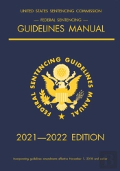 Federal Sentencing Guidelines Manual; 2021-2022 Edition