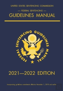 Bertrand.pt - Federal Sentencing Guidelines Manual; 2021-2022 Edition