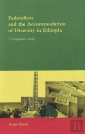 Federalism And The Accommodation Of Diversity In Ethiopia