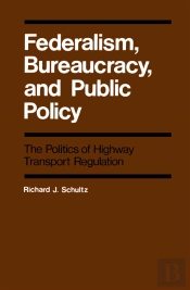 Federalism, Bureaucracy, And Public Policy