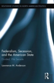 Federalism, Secession, And The American State