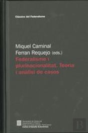 Federalisme I Plurinacionalitat. Teoria I Anàlisis De Casos