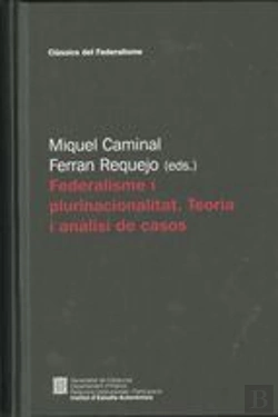 Bertrand.pt - Federalisme I Plurinacionalitat. Teoria I Anàlisis De Casos