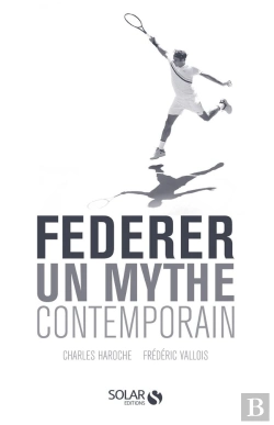 Bertrand.pt - Federer : Un Mythe Contemporain