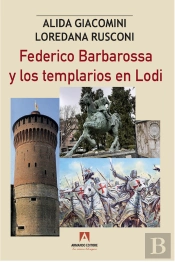 Federico Barbaroosa Y Los Templarios En Lodi