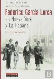 Federico García Lorca En Nueva York Y La Habana: Cartas Y Recuerdos