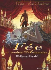 Fée Et Tendres Automates Tome 3 ; Wolfgang Miyaké