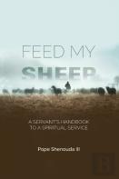 Feed My Sheep - A Servant'S Handbook To A Spiritual Service